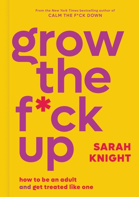 Grow the F*ck Up Summary