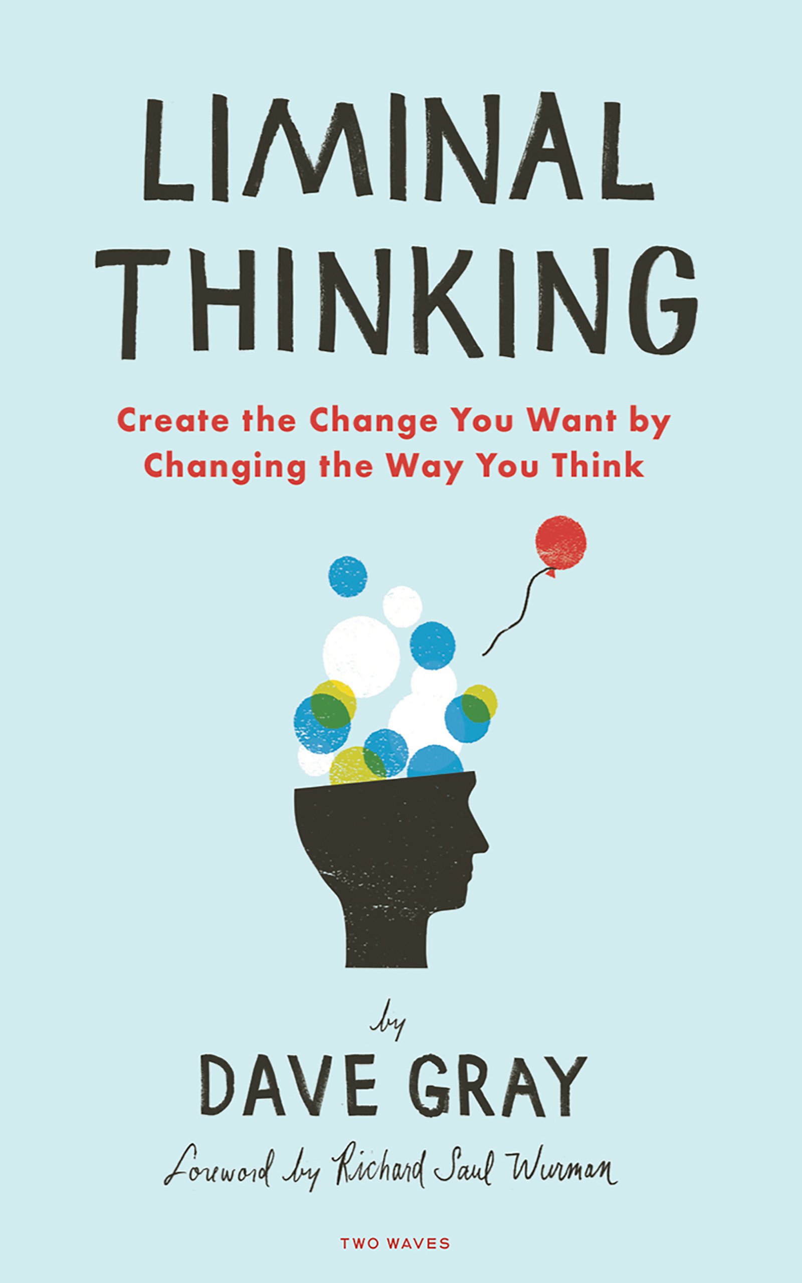Liminal Thinking: Create the Change You Want by Changing the Way You Think Cover