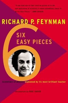 Six Easy Pieces by Richard P. Feynman